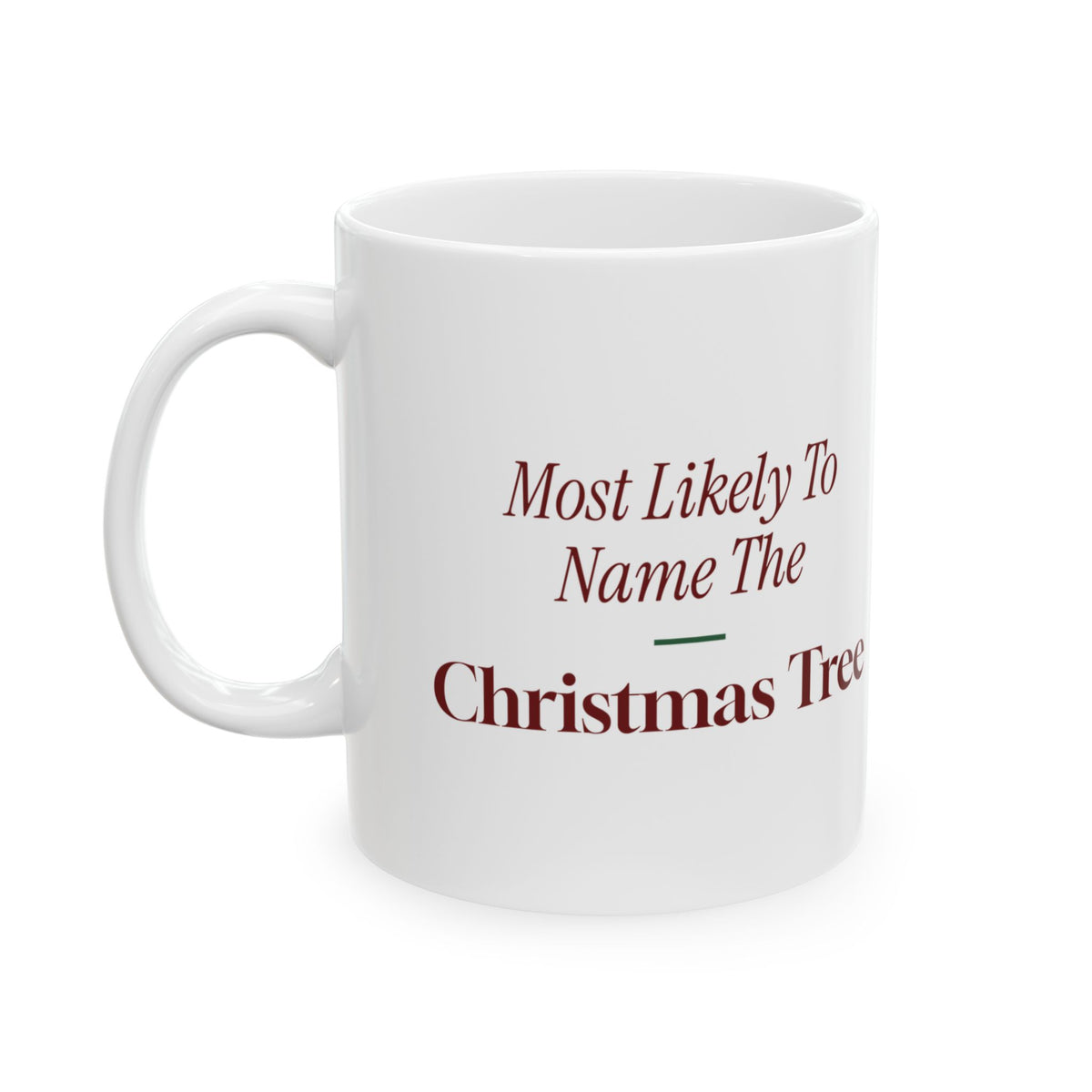 Funny Family Christmas Coffee Mug Most Likely To Name The Christmas Tree