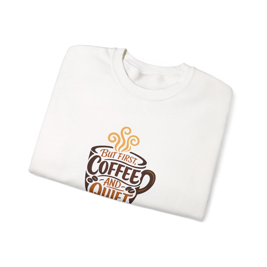 But First Coffee And Quiet Funny Coffee Lover Sweatshirt