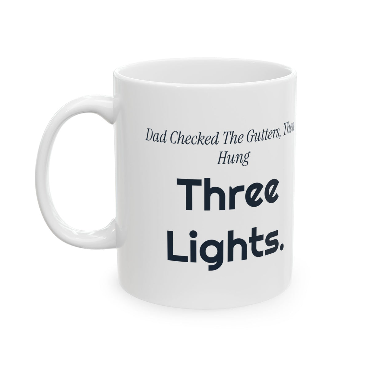 Funny Dad Christmas Coffee Mug Dad Checked The Gutters Then Hung Three