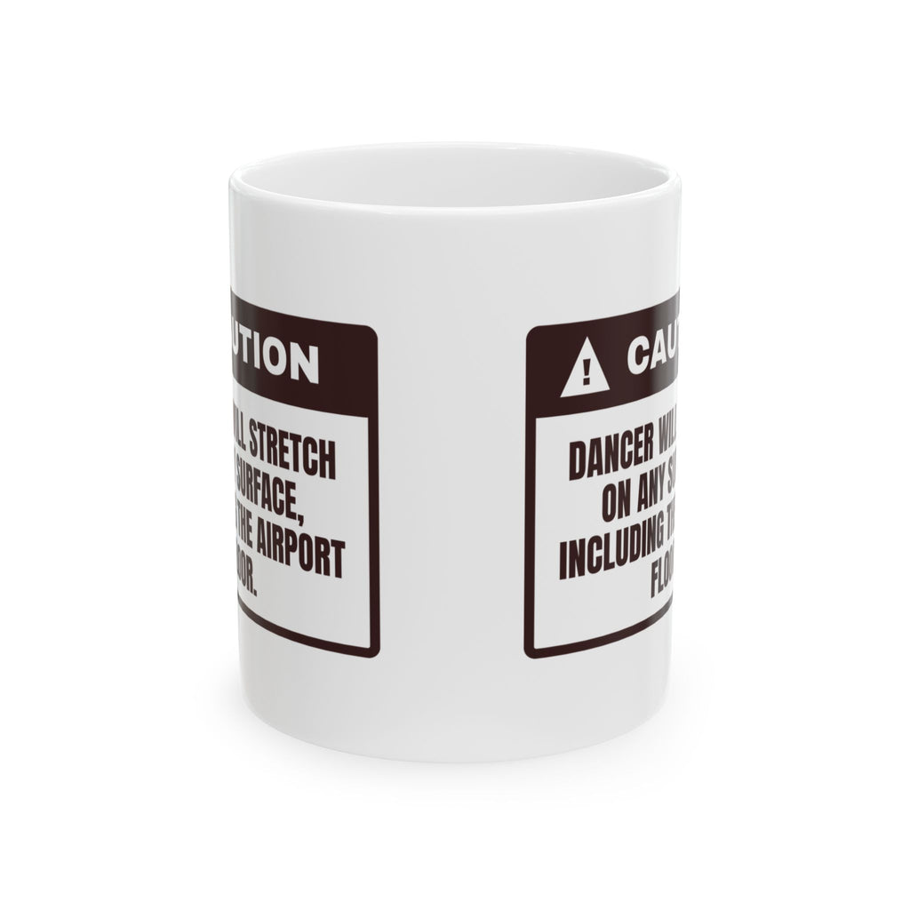 Funny Dancer Mug Will Stretch Anywhere Including The Airport
