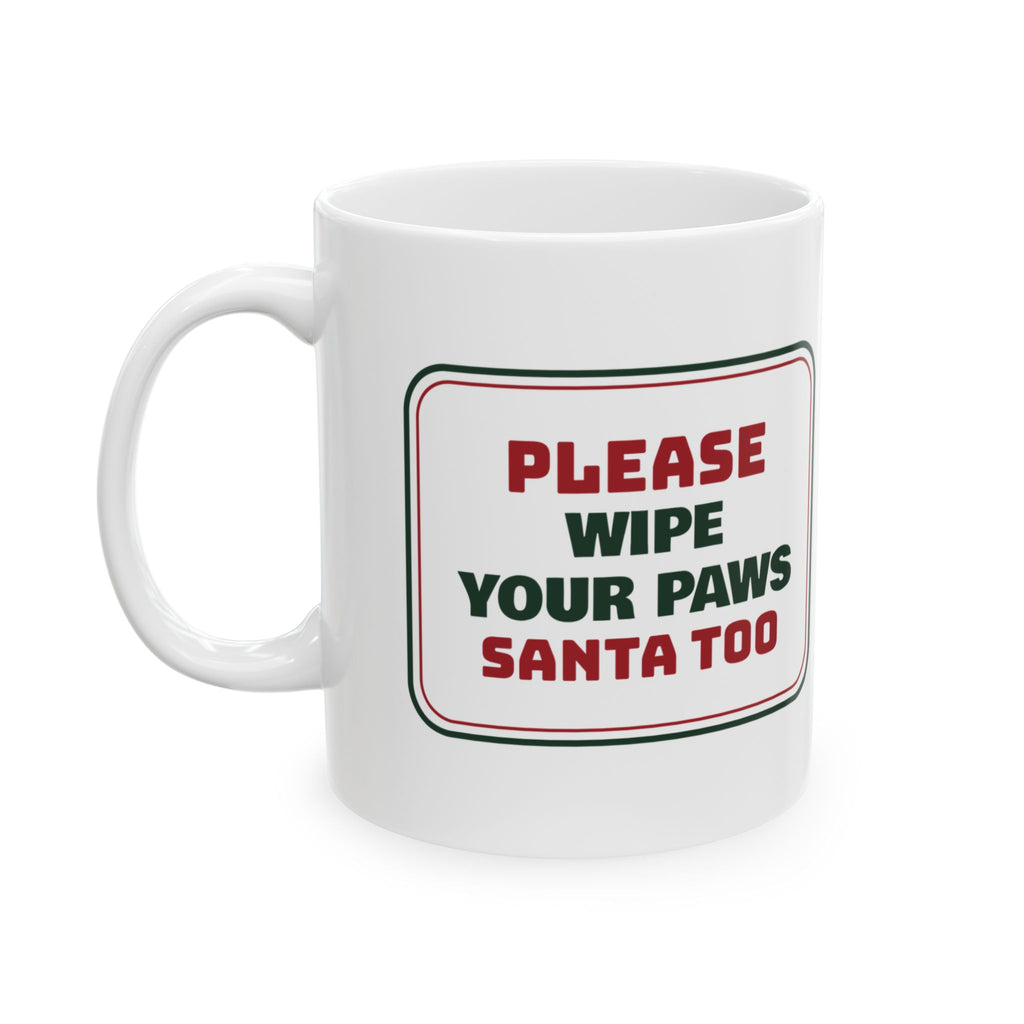 Funny Christmas Dog Coffee Mug Wipe Your Paws Santa Too Sign