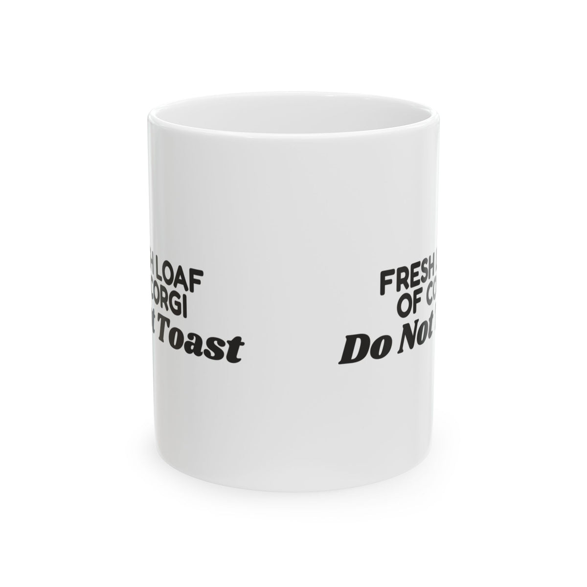 Funny Corgi Coffee Mug Fresh Loaf Of Corgi Do Not Toast