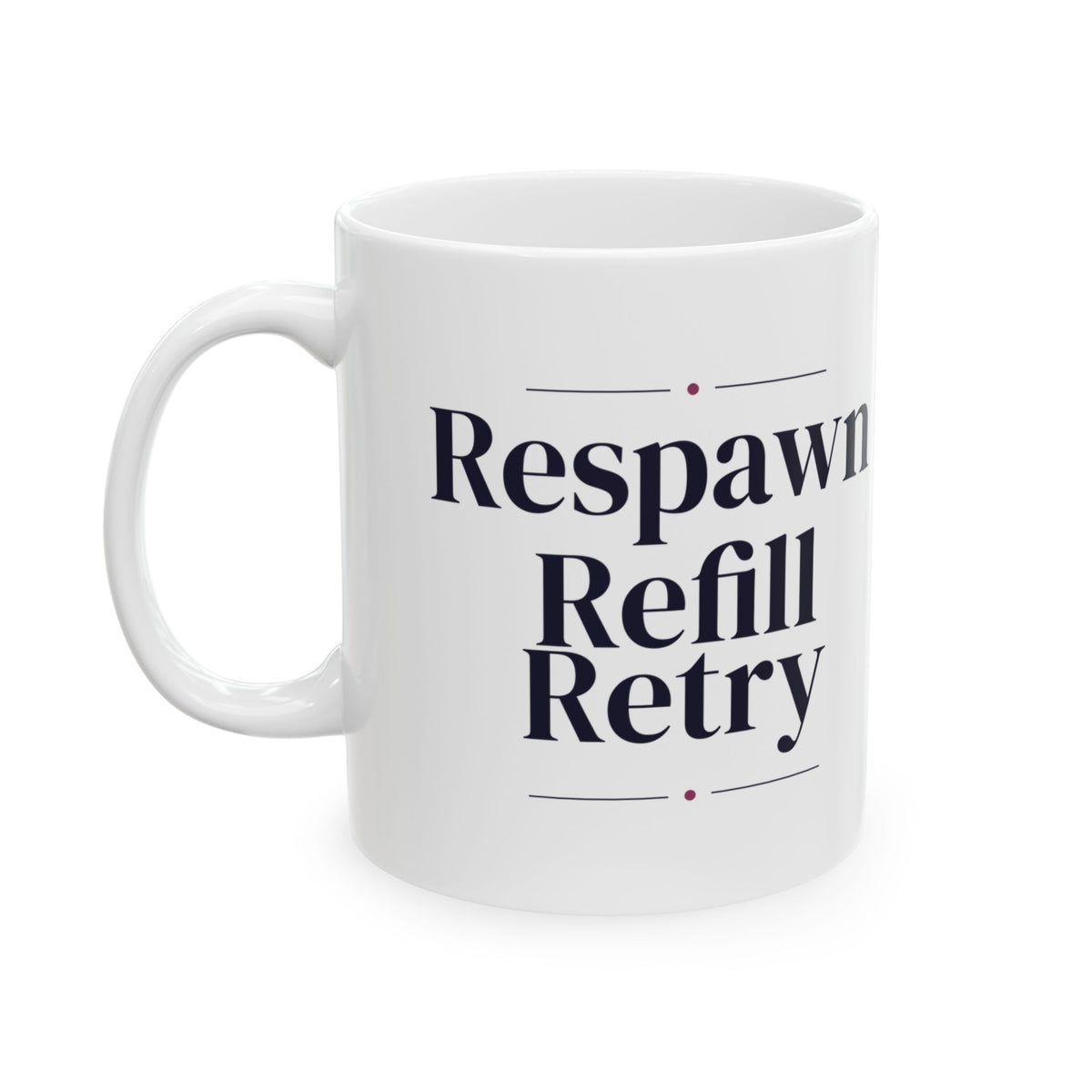 Funny Gamer Mug Respawn Refill Retry For Gamers
