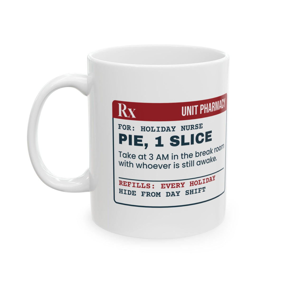 Funny Christmas Nurse Coffee Mug Leftover Pie Prescription Label