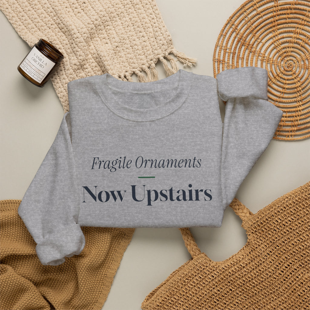 Funny Christmas Cat Sweatshirt Fragile Ornaments Now Upstairs
