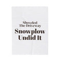 Funny Winter Throw Blanket Shoveled The Driveway Snowplow Undid It