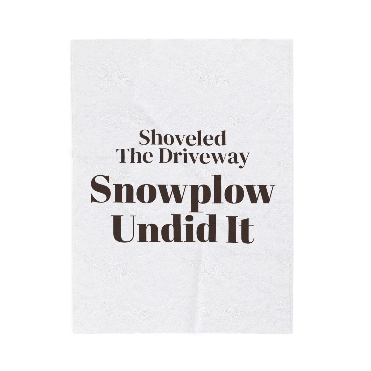 Funny Winter Throw Blanket Shoveled The Driveway Snowplow Undid It