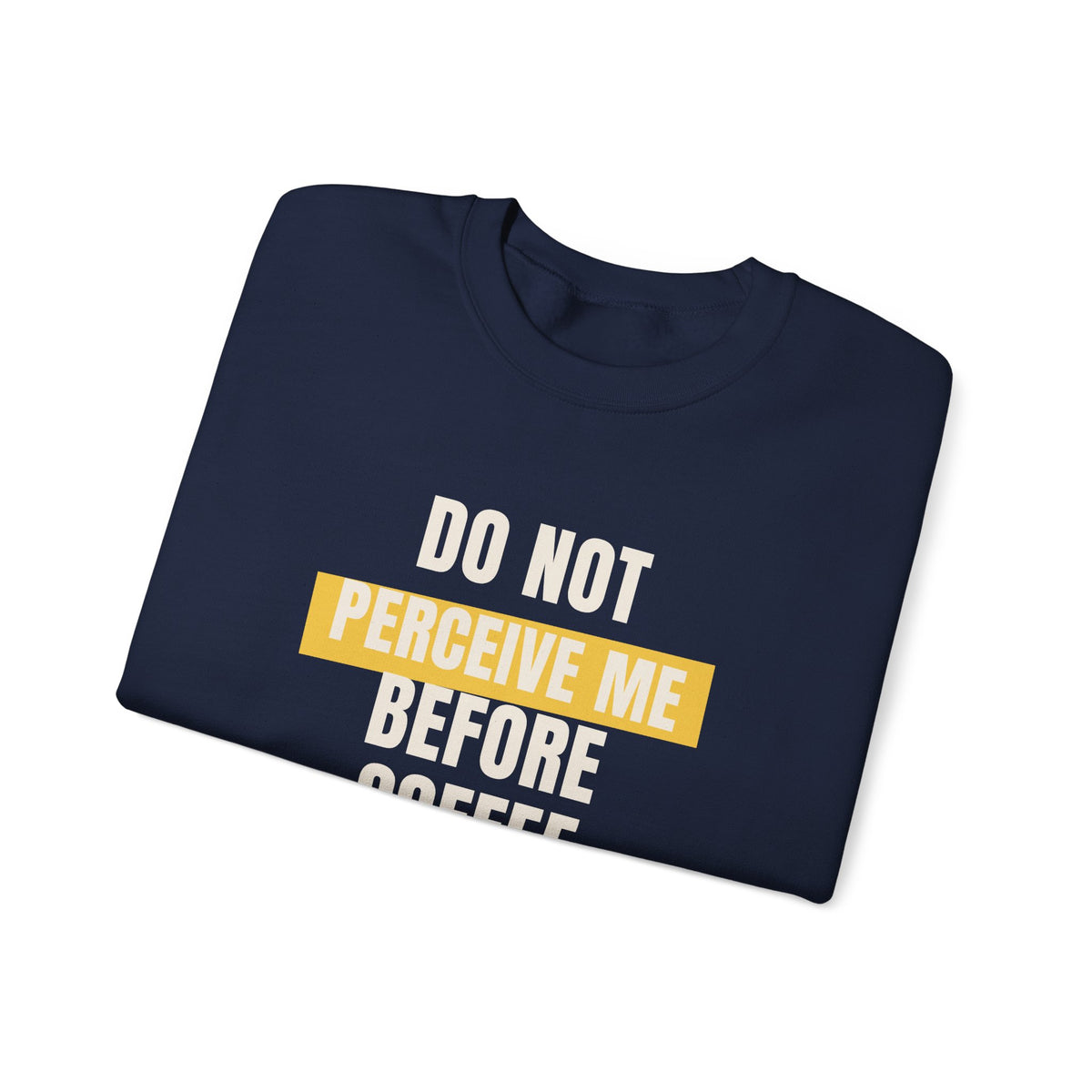 Funny Coffee Sweatshirt Do Not Perceive Me Before Coffee
