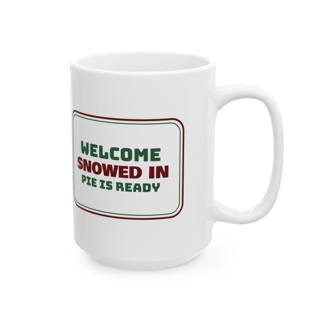 Christmas Coffee Mug Snowed In Pie Is Ready Cozy Sign