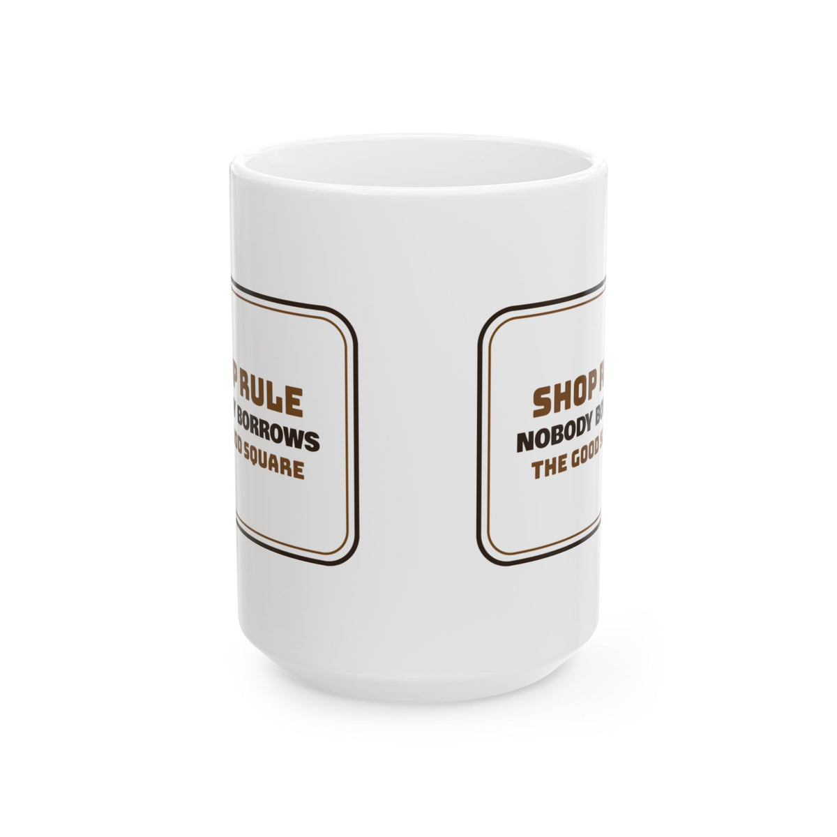 Funny Woodworking Coffee Mug Nobody Borrows The Good Square Shop Rule