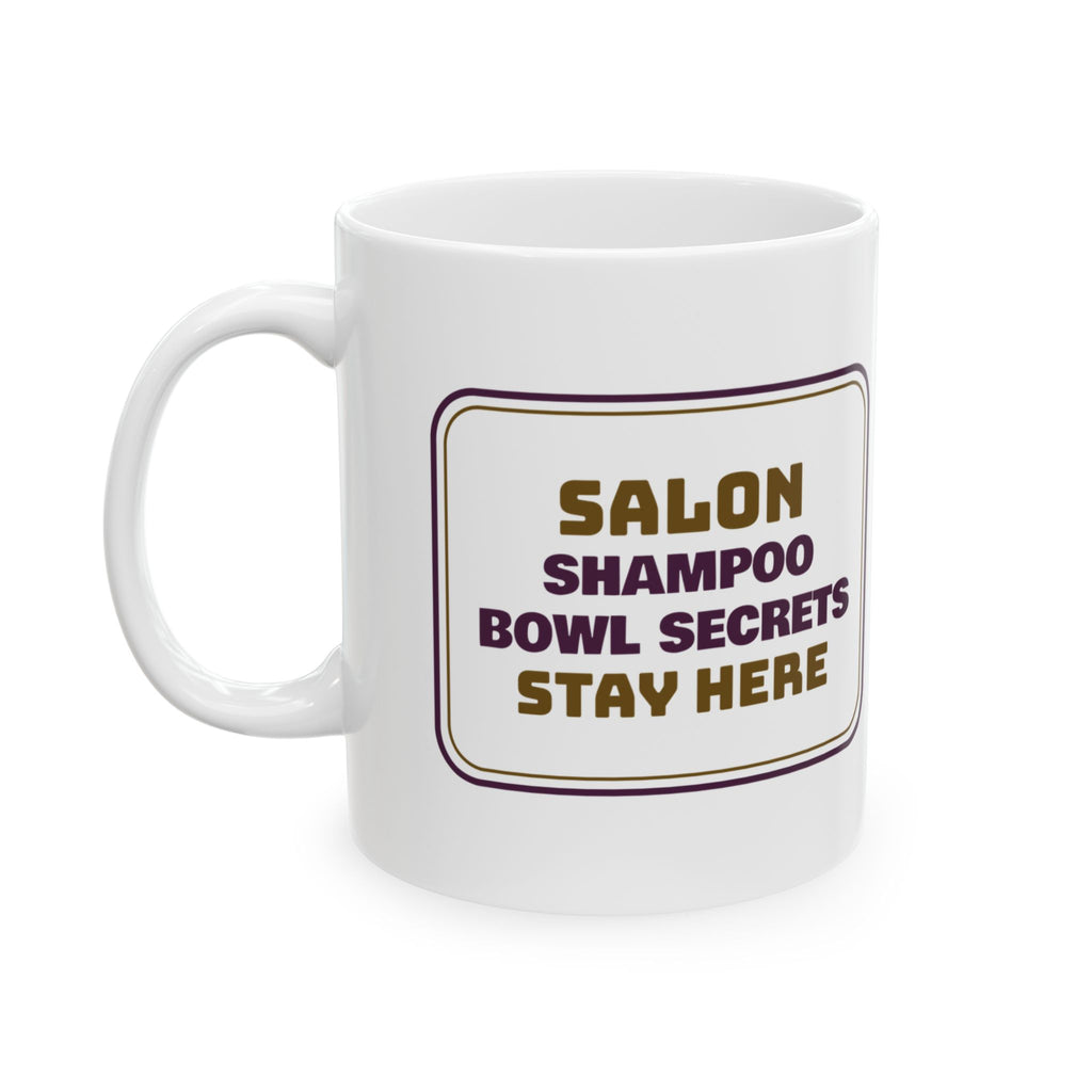 Funny Hairstylist Coffee Mug Shampoo Bowl Secrets Stay Here Sign