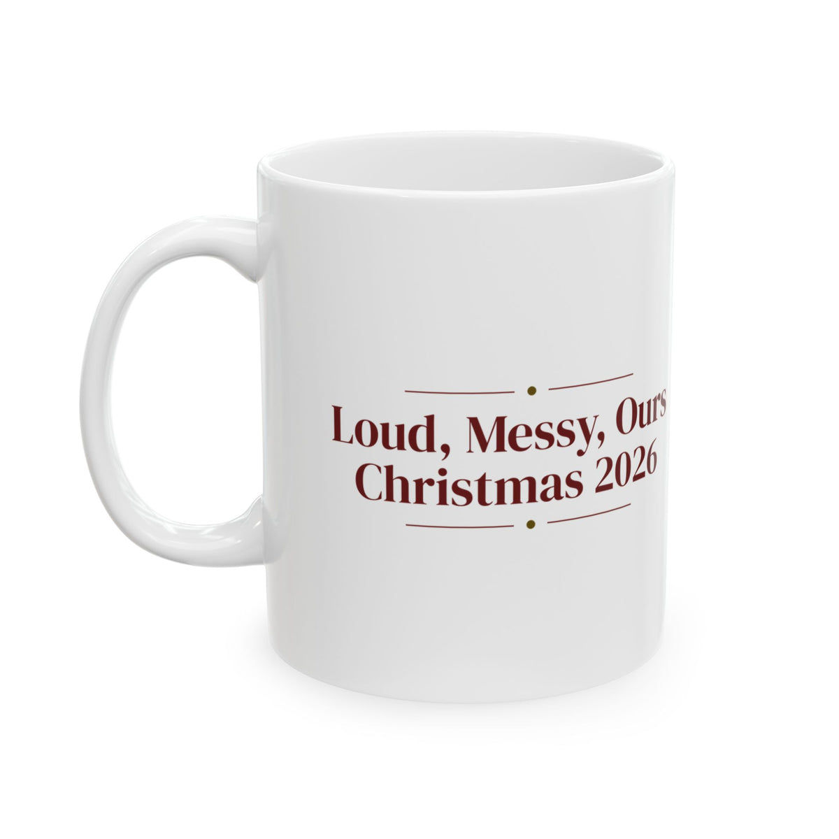 Christmas Coffee Mug Loud Messy Ours Christmas 2026 Family Keepsake