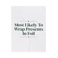 Funny Family Christmas Throw Blanket Most Likely To Wrap Presents In Foil