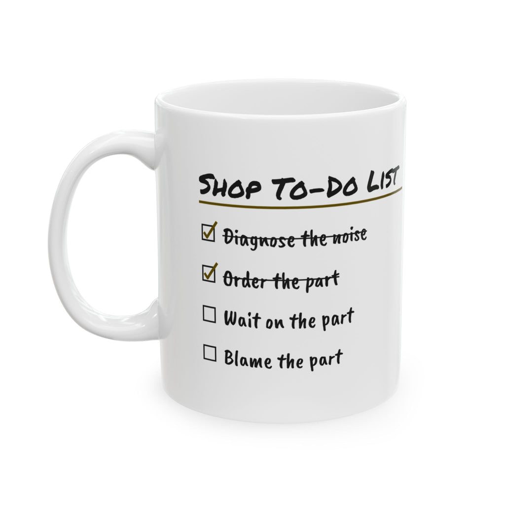 Mechanic Coffee Mug Shop To-Do List Blame The Part
