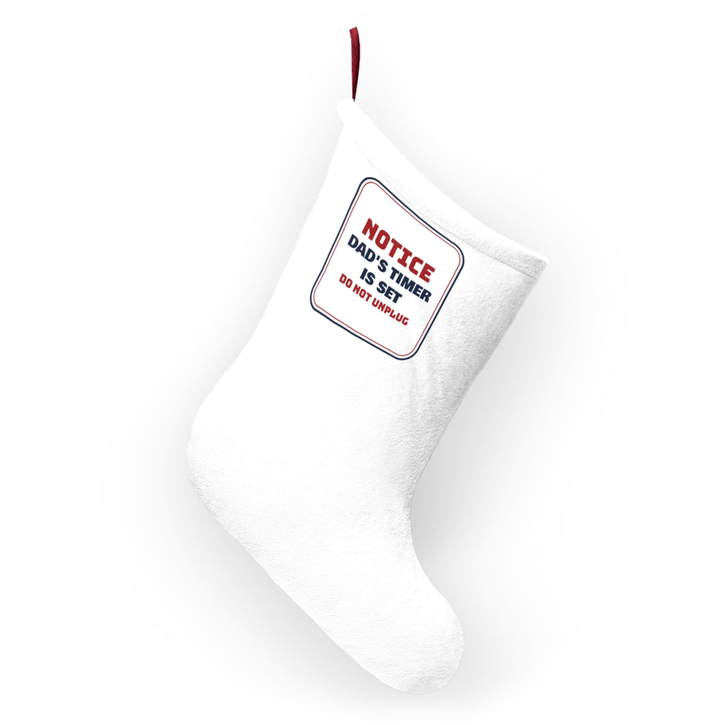 Funny Christmas Stocking Dad's Timer Is Set Do Not Unplug For