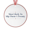 Funny Christmas Ornament Most Likely To Slip Them A Twenty