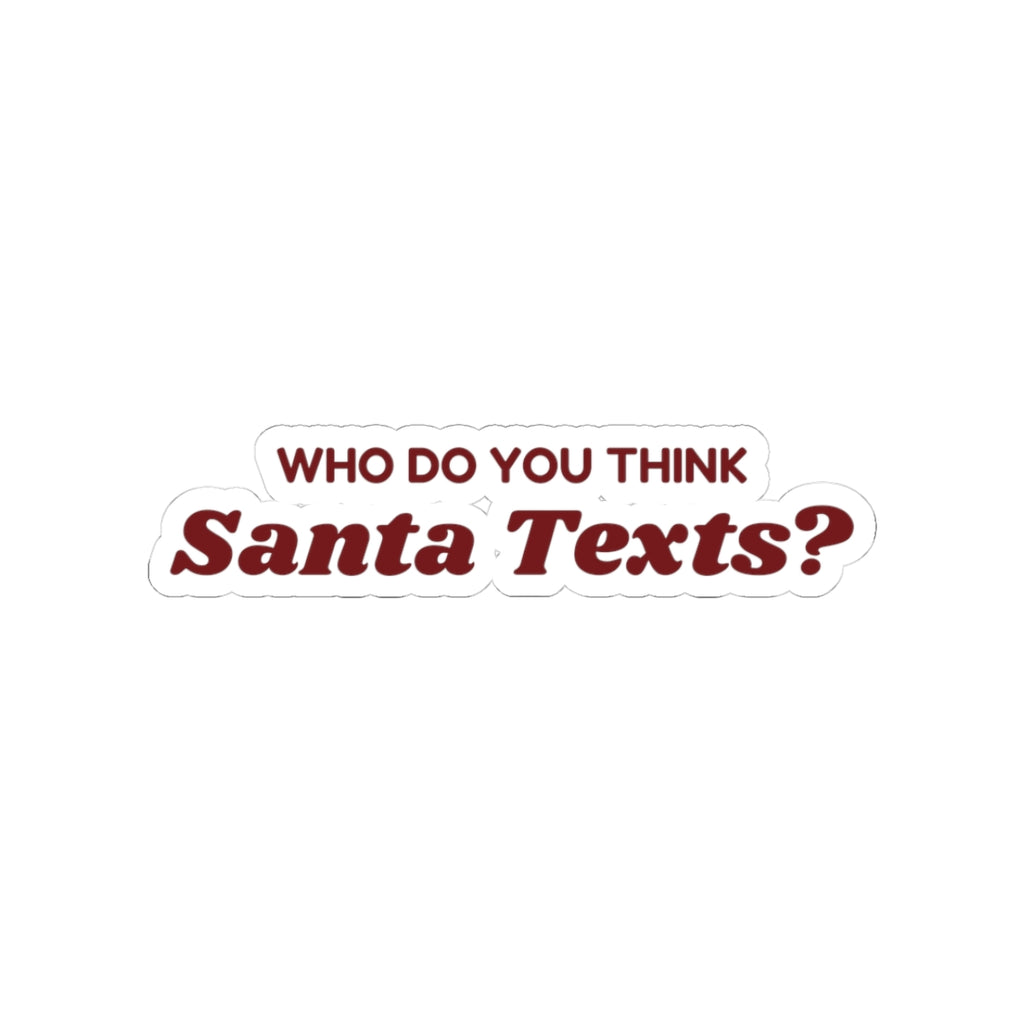 Funny Christmas Sticker Who Do You Think Santa Texts For Mom