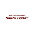 Funny Christmas Sticker Who Do You Think Santa Texts For Mom