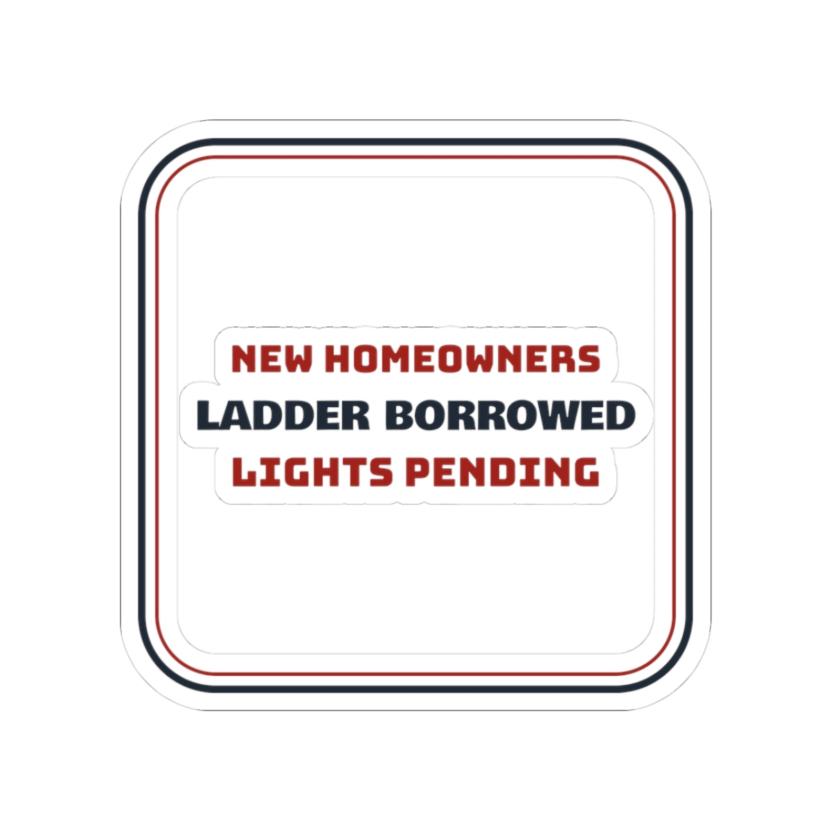 Funny New Home Christmas Sticker Ladder Borrowed Lights Pending