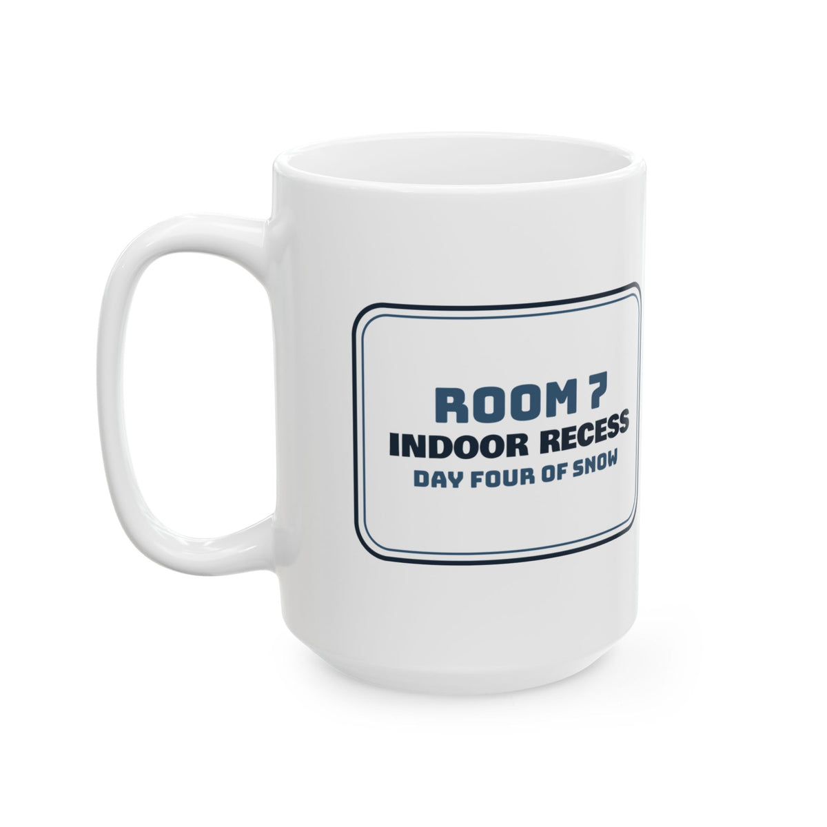 Funny Christmas Teacher Coffee Mug Indoor Recess Day Four Of Snow