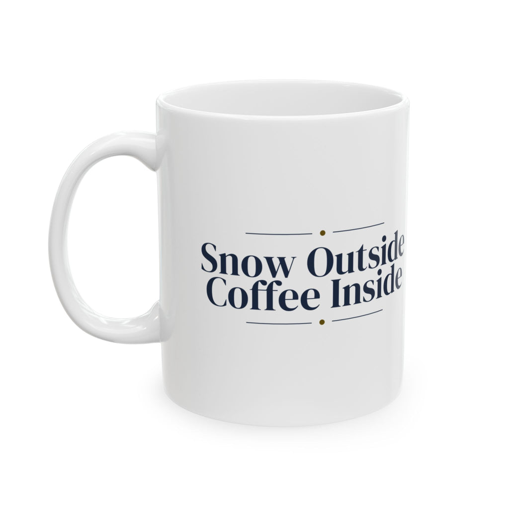 Christmas Coffee Mug Snow Outside Coffee Inside