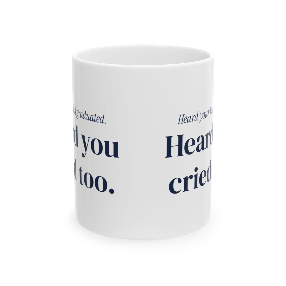Funny Graduation Coffee Mug Heard Your Kid Graduated For Mom