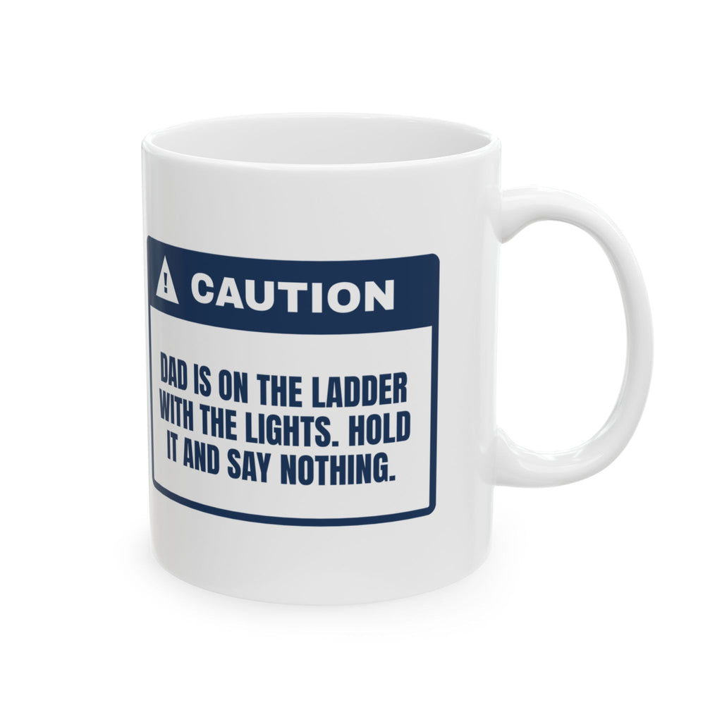 Funny Christmas Coffee Mug Dad On Ladder Stand Back Christmas Lights