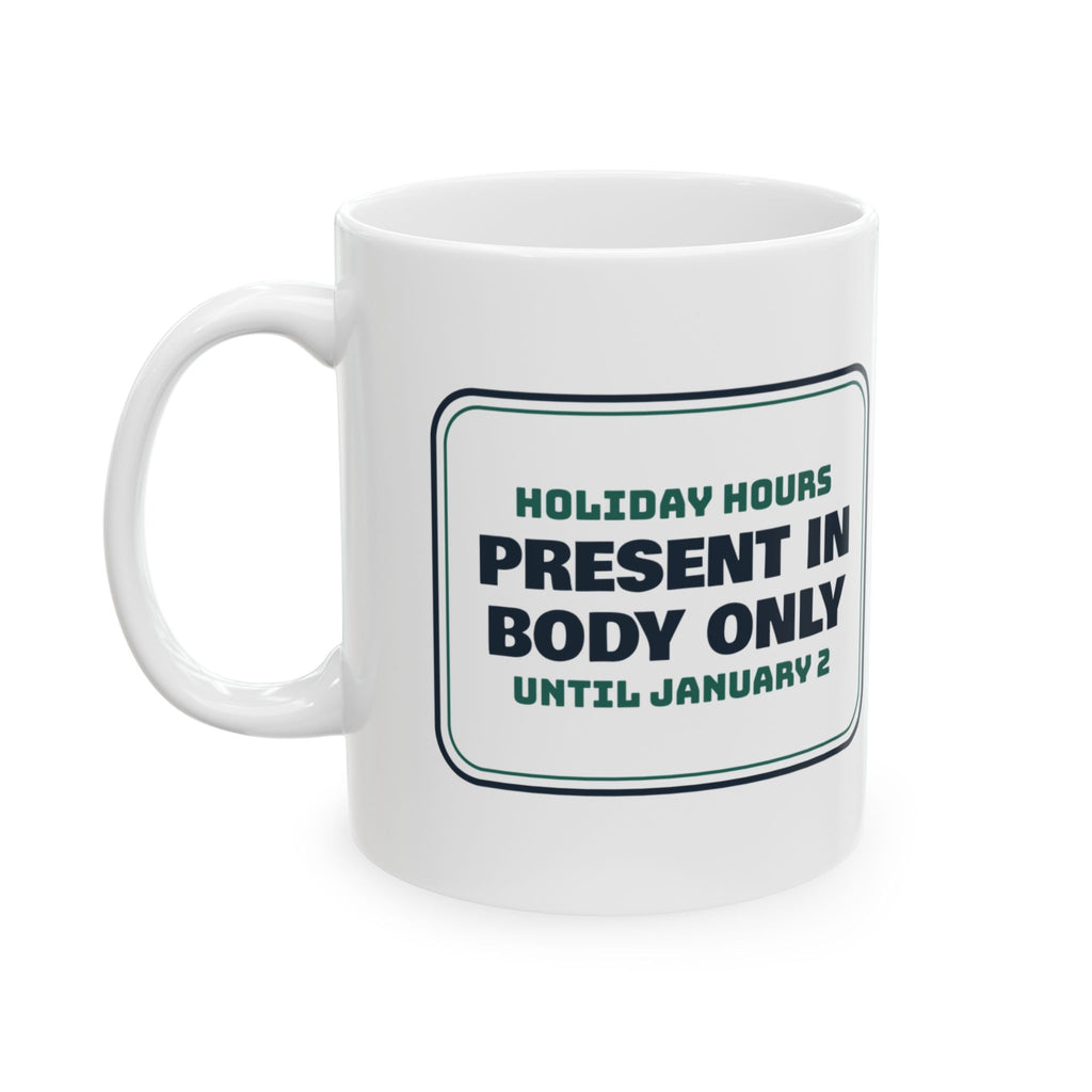 Funny Christmas Coffee Mug Present In Body Only For Coworkers