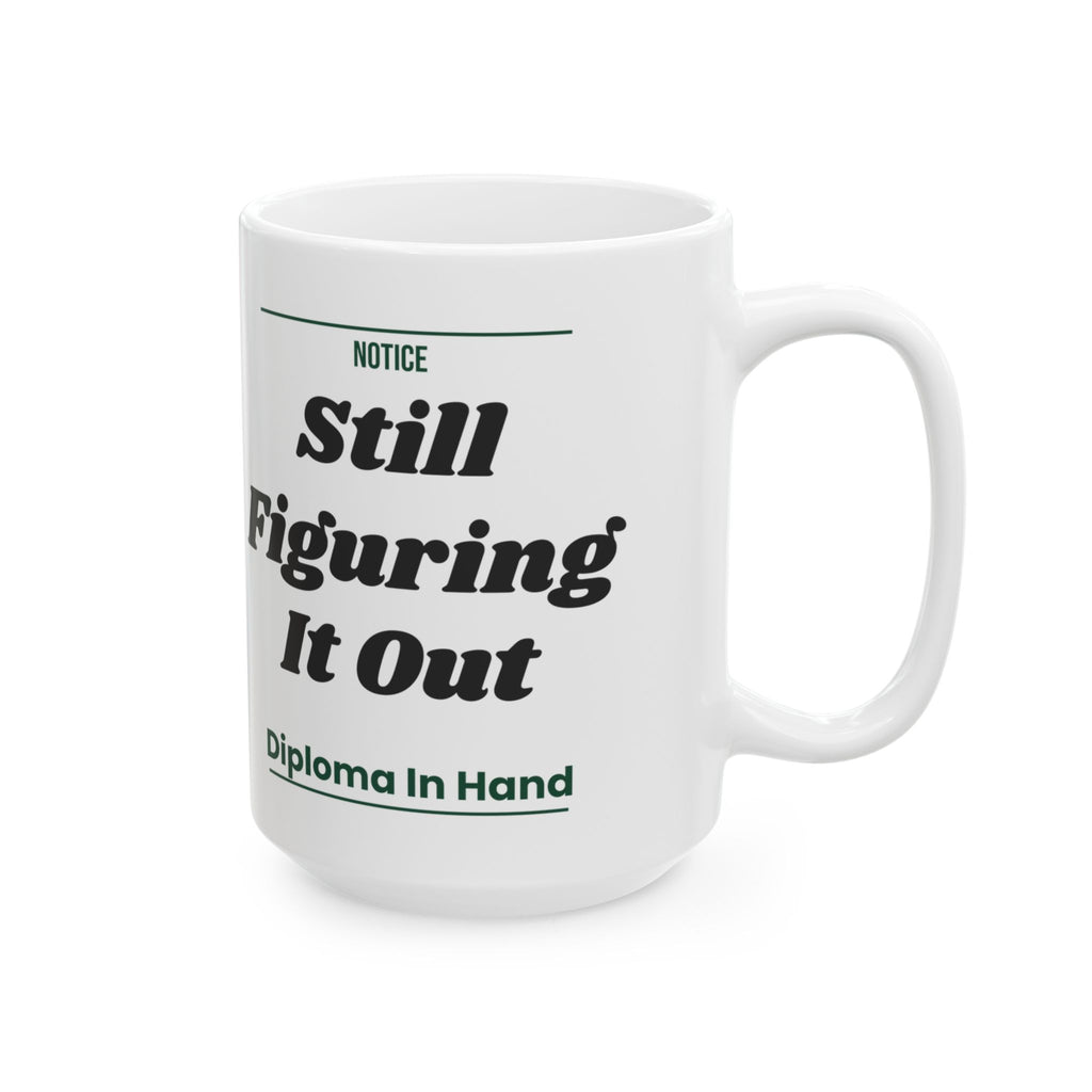 Funny Graduation Coffee Mug Still Figuring It Out For Grads