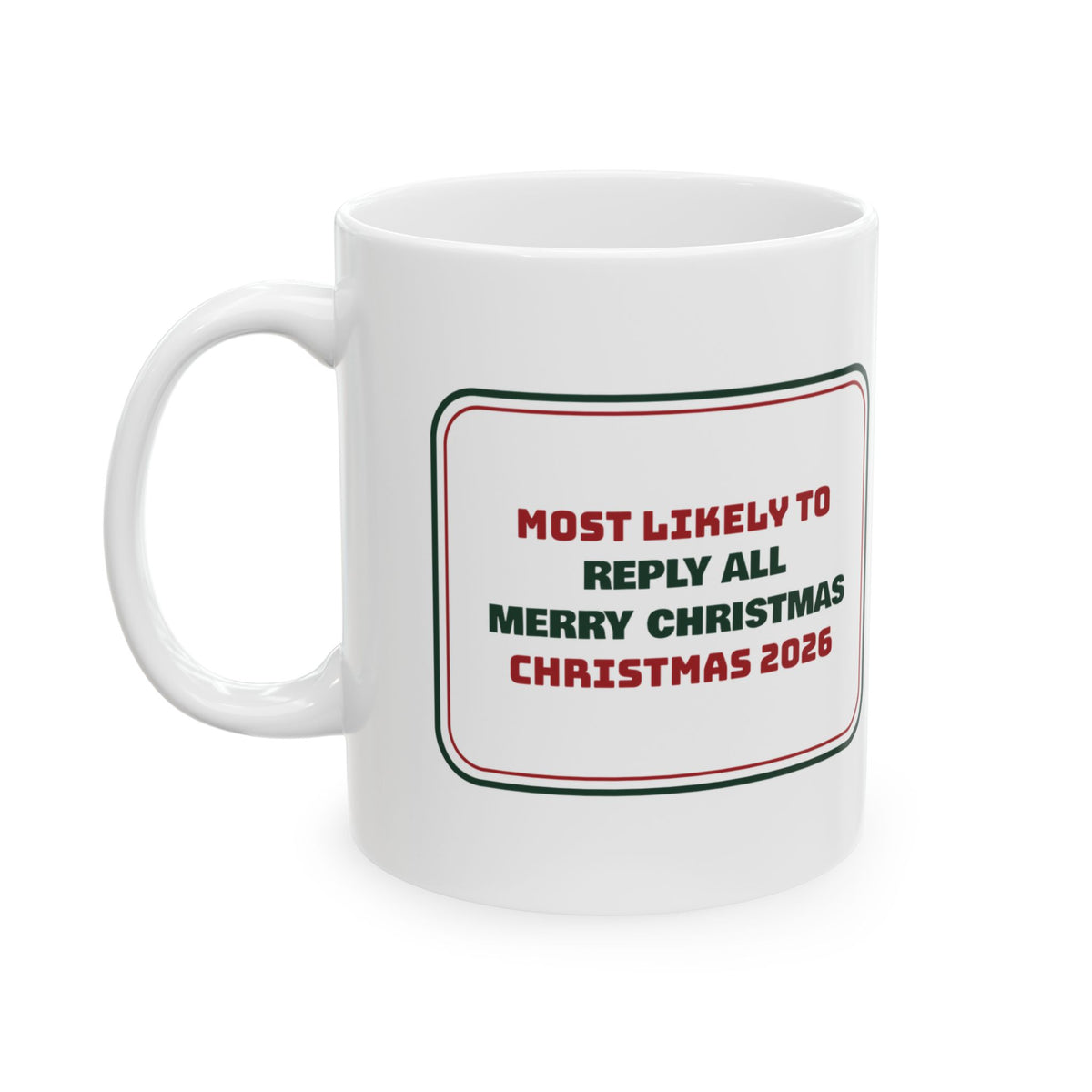 Funny Family Christmas Coffee Mug Most Likely To Reply All Merry Christmas