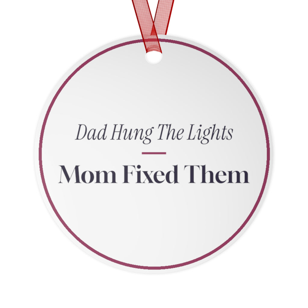 Funny Christmas Ornament Dad Hung The Lights Mom Fixed Them