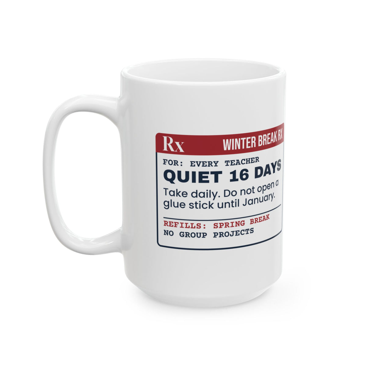Funny Christmas Teacher Coffee Mug Quiet 16 Days Winter Break Rx