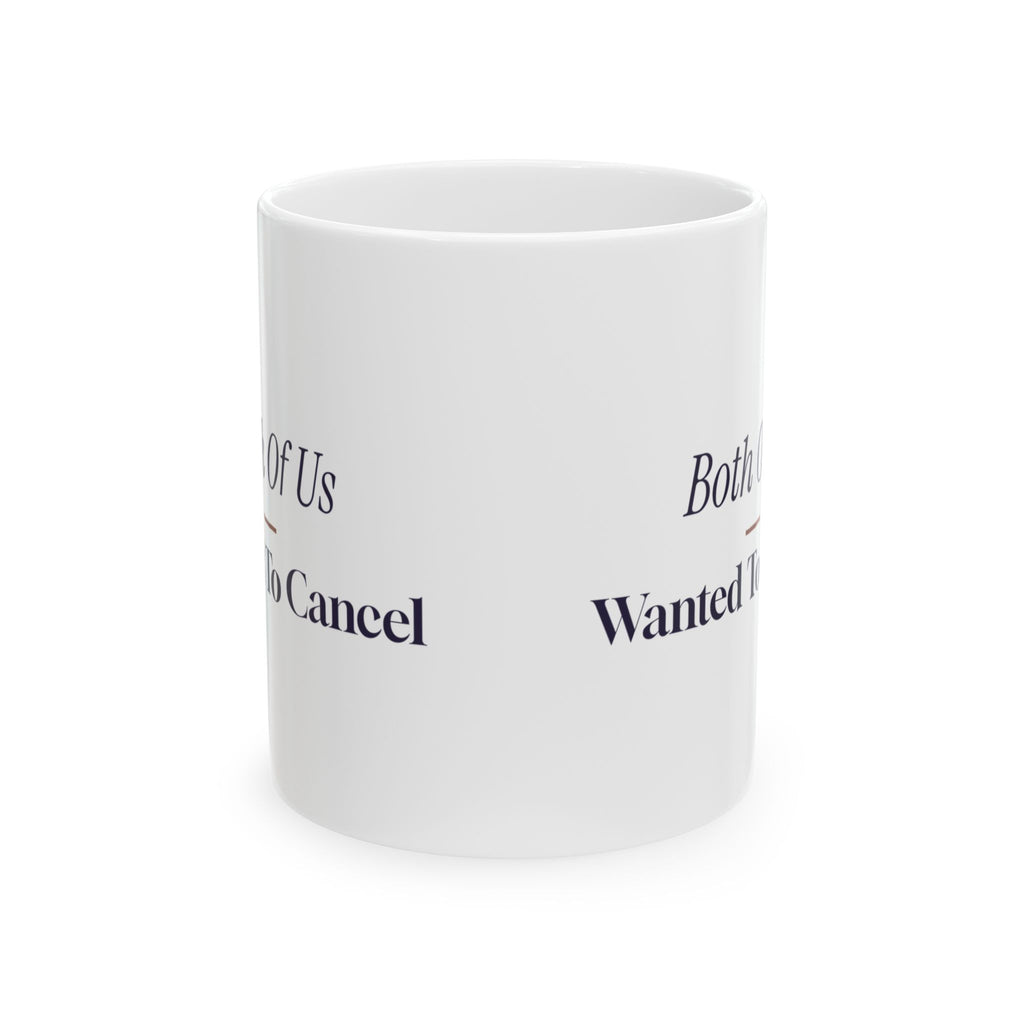 Funny Friendship Mug Both Of Us Wanted To Cancel Retro Coffee Cup