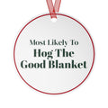 Funny Christmas Ornament Most Likely To Hog The Good Blanket