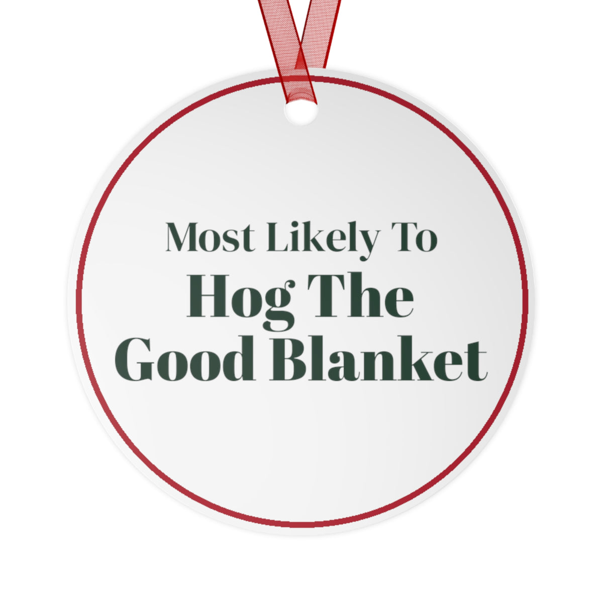 Funny Christmas Ornament Most Likely To Hog The Good Blanket