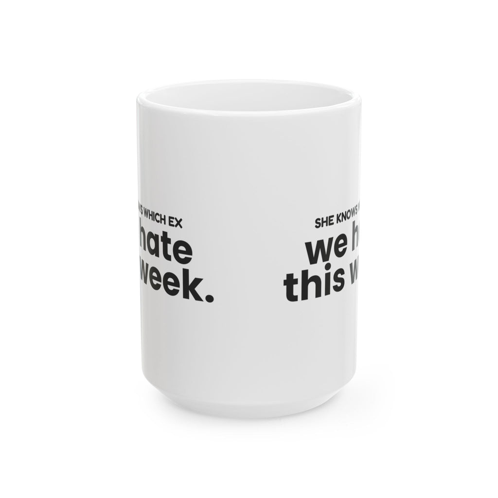 Funny Best Friend Coffee Mug She Knows Which Ex We Hate For Her