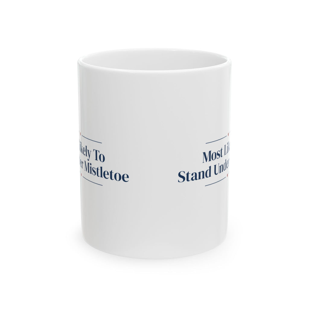 Funny Christmas Couples Coffee Mug Most Likely To Stand Under Mistletoe