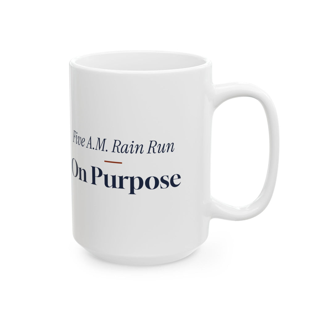 Funny Running Coffee Mug Five AM Rain Run On Purpose For Runners