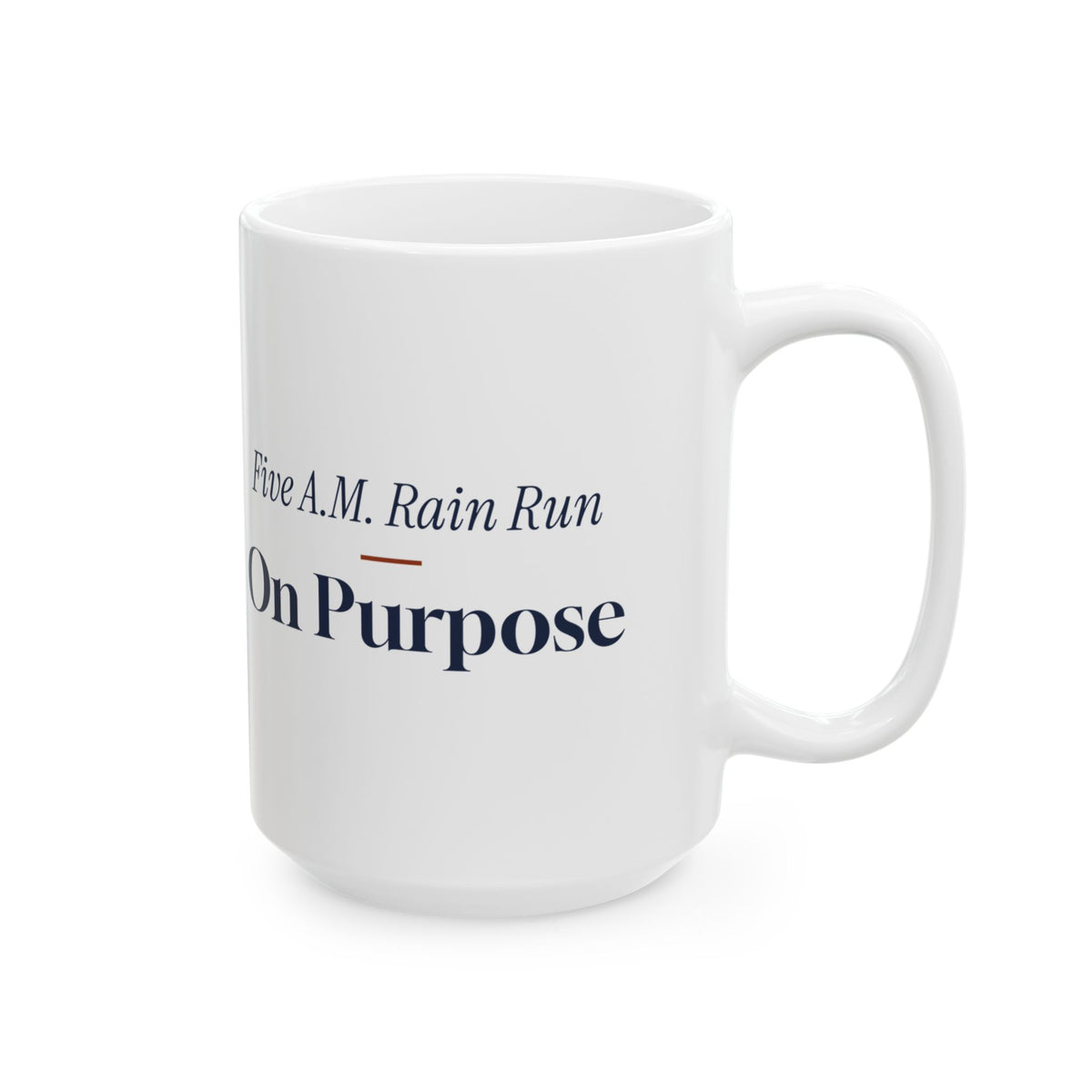 Funny Running Coffee Mug Five AM Rain Run On Purpose For Runners
