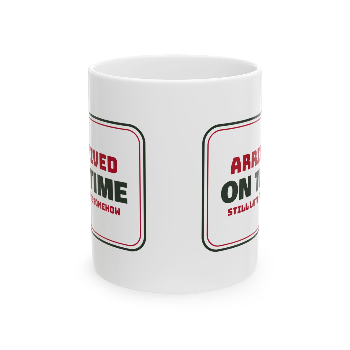 Funny Christmas In-Laws Coffee Mug Arrived On Time Still Late Somehow