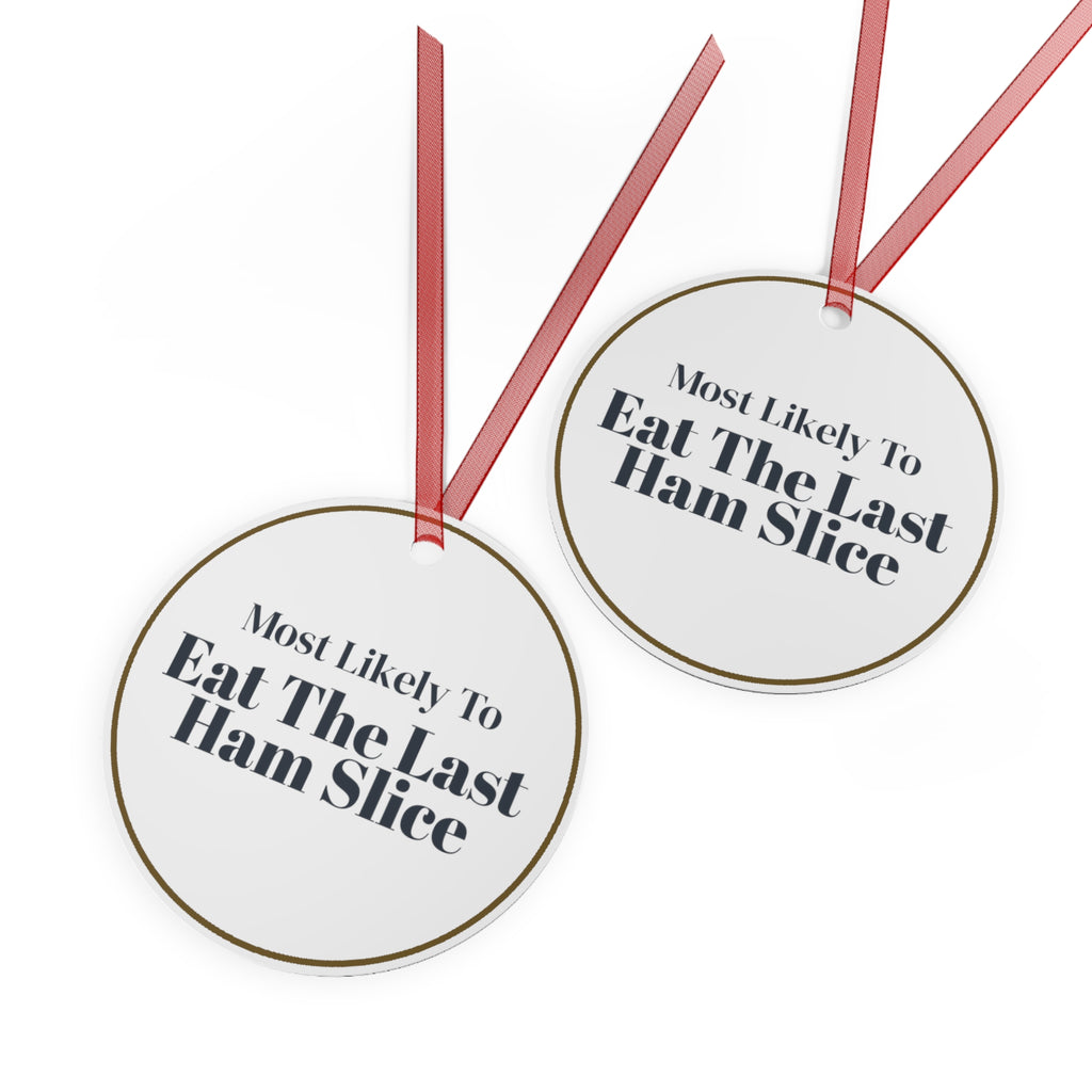 Funny Christmas Ornament Most Likely To Eat The Last Ham Slice