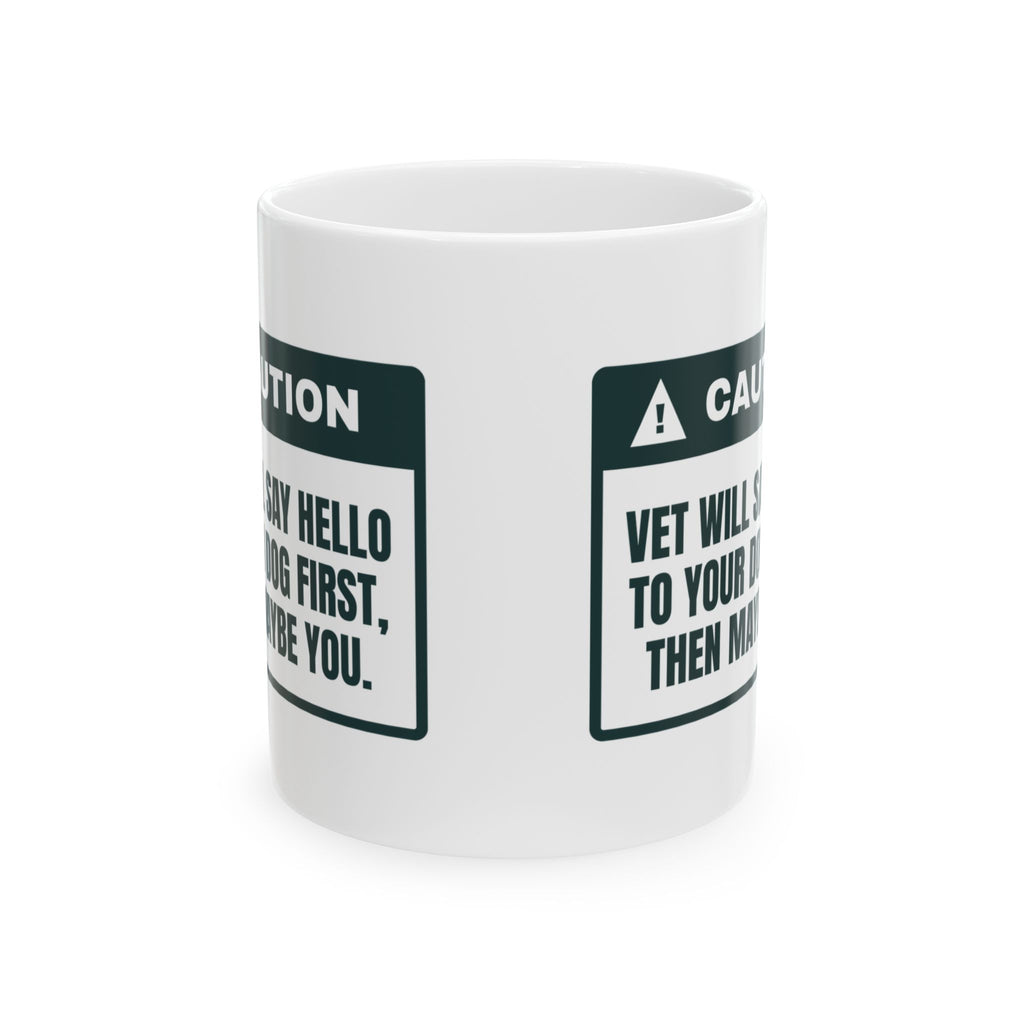 Funny Veterinarian Coffee Mug Says Hi To The Dog Then Maybe You