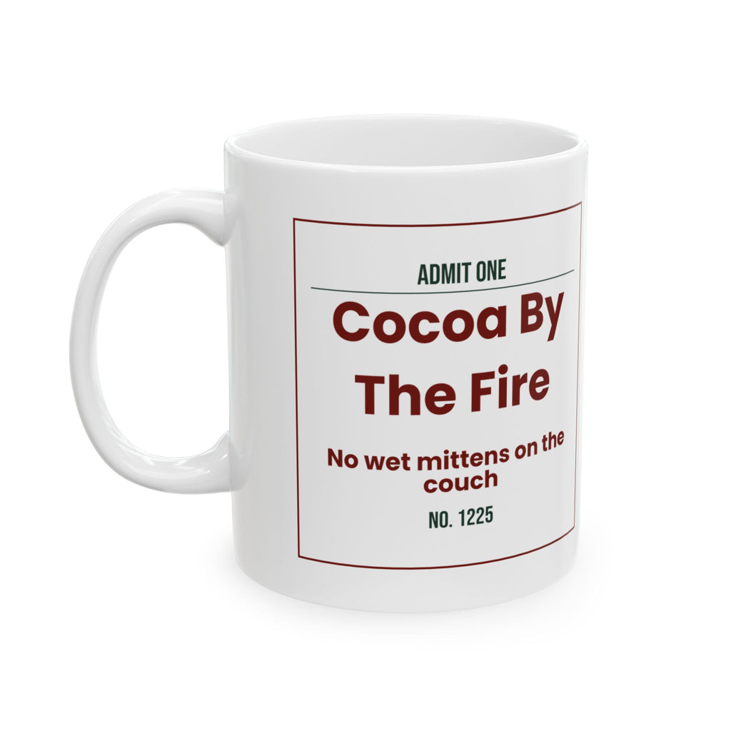 Cozy Hot Cocoa Coffee Mug Cocoa By The Fire Admit One Ticket