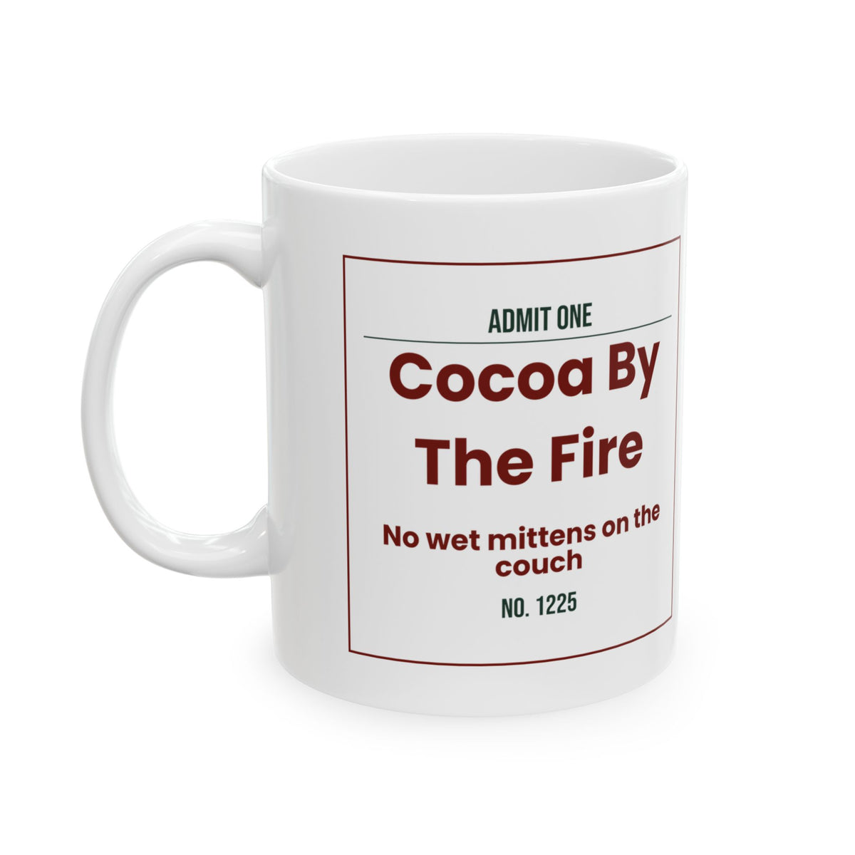 Cozy Hot Cocoa Coffee Mug Cocoa By The Fire Admit One Ticket