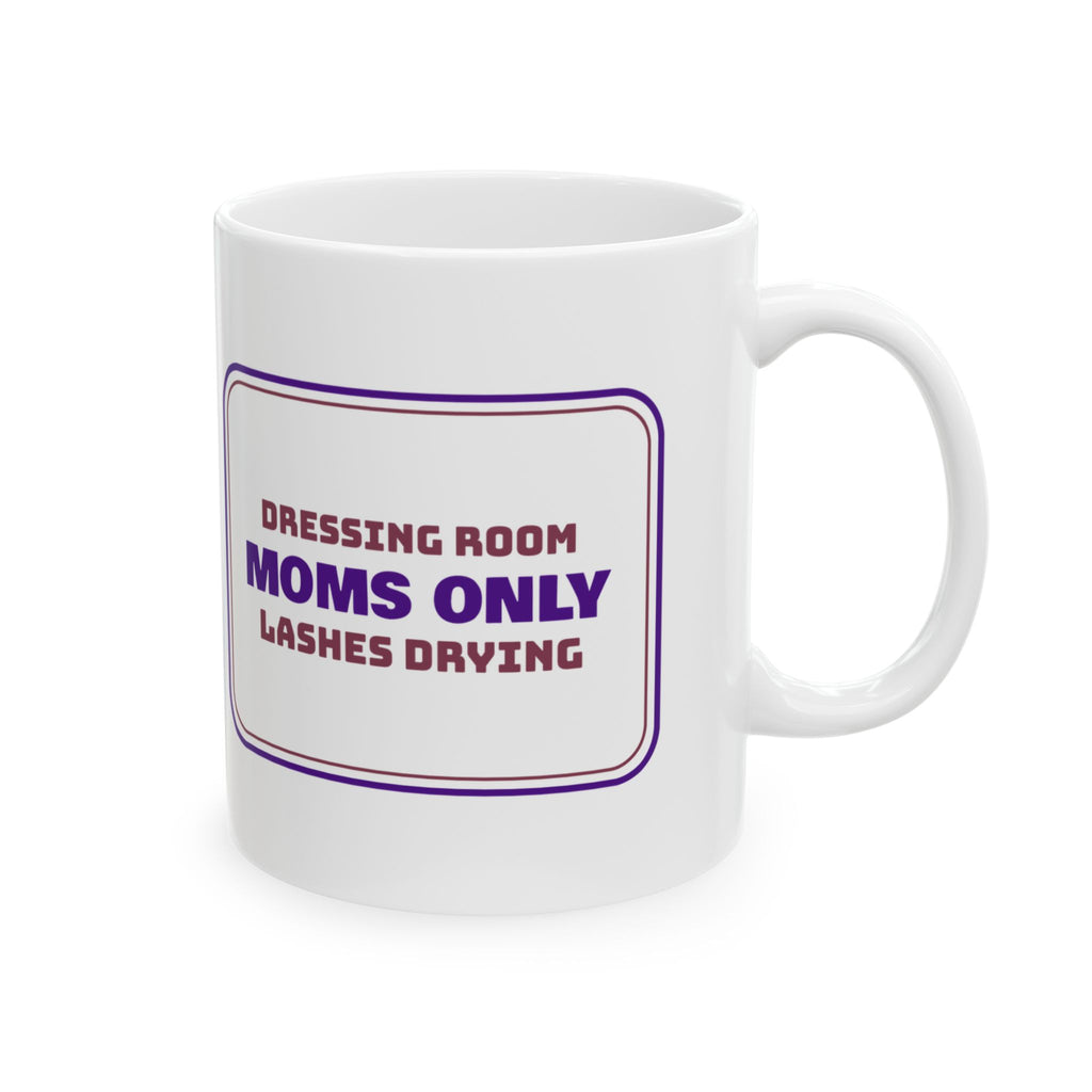 Funny Dance Mom Coffee Mug Dressing Room Moms Only Sign