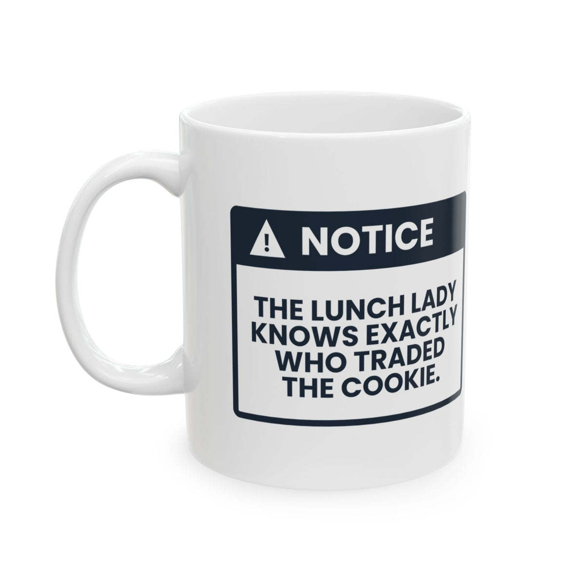Funny Lunch Lady Coffee Mug Knows Who Traded The Cookie Notice