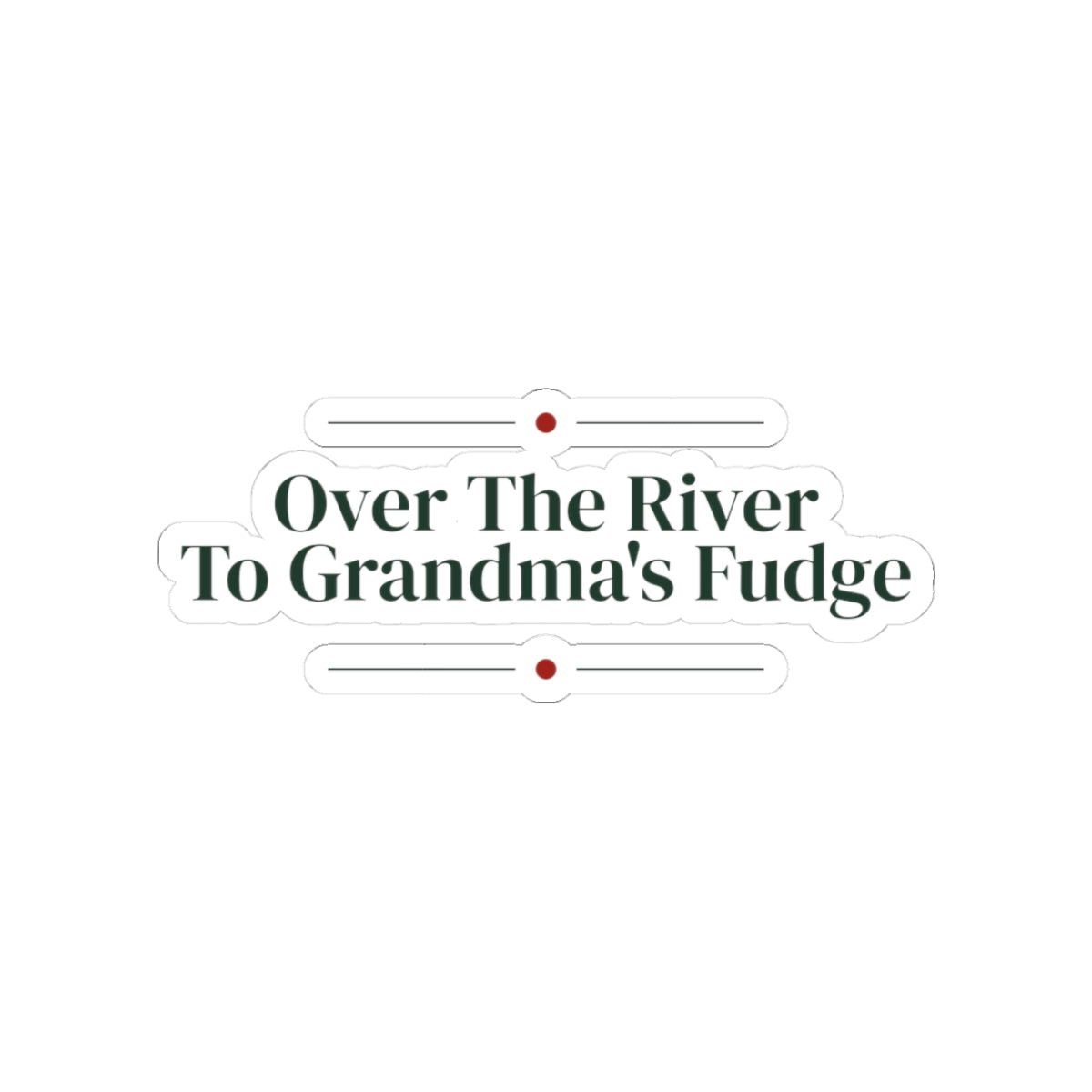 Grandma Christmas Sticker Over The River To Grandma's Fudge