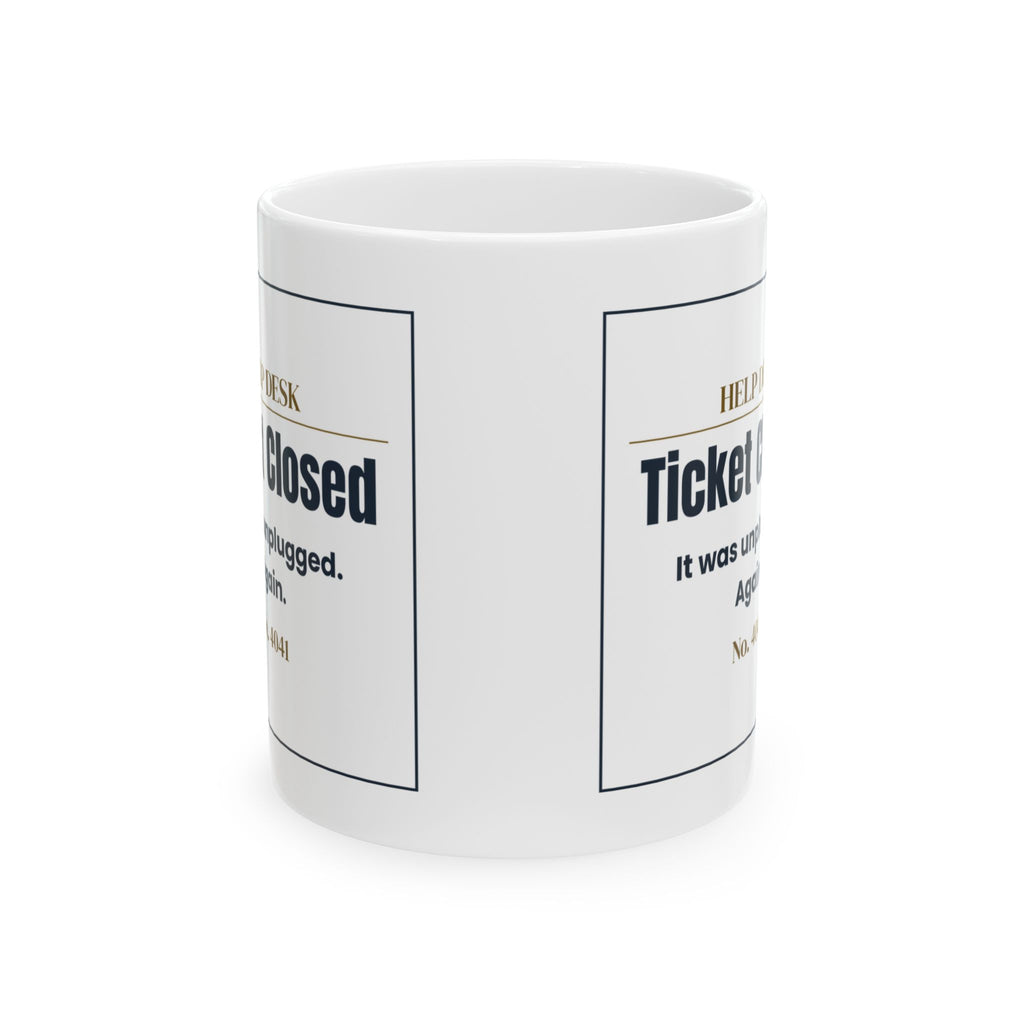 Funny IT Support Coffee Mug Ticket Closed It Was Unplugged