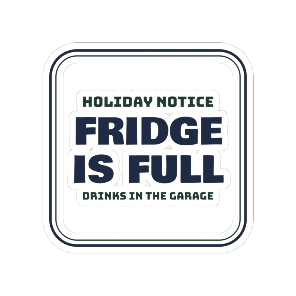 Funny Christmas Sticker Fridge Is Full Drinks In The Garage For Hosts