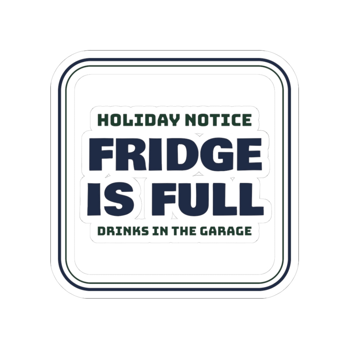Funny Christmas Sticker Fridge Is Full Drinks In The Garage For Hosts